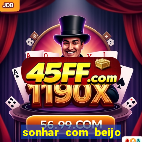 sonhar com beijo na boca jogo do bicho